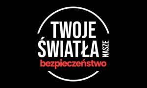 Napisy przedstawiające nazwę kampanii Twoje światła- nasze bezpieczeństwo