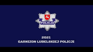 napis garnizon lubelskiej policji 2021 oraz odznaka policji