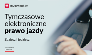 grafika przedstawia napis: tymczasowe prawo jazdy zdajesz i jedziesz. Powyżej napisu godło Polski i nazwa aplikacji mObywatel 2.0. Na dole po lewej stronie napis: Ministerstwo Cyfryzacji. Po prawej stronie ręka na kierownicy samochodu