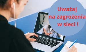 kobieta korzystająca z laptopa, obok napis: Uważaj na zagrożenia w sieci!