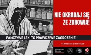 nie okradaj się ze zdrowia, fałszywe leki to prawdziwe zagrożenie